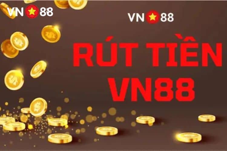 Quy trình rút tiền VN88 chuẩn xác nhất