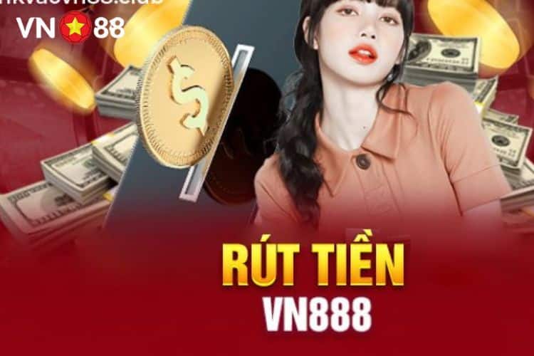 Rút tiền VN88 khó không?